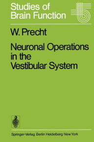 Title: Neuronal Operations in the Vestibular System, Author: W. Precht