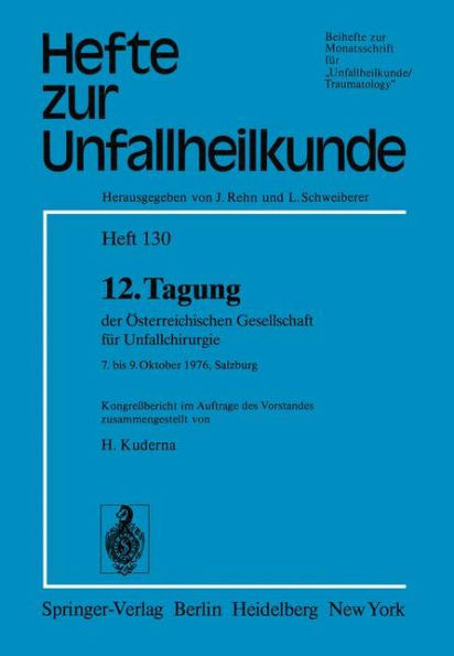 12. Tagung der ï¿½sterreichischen Gesellschaft fï¿½r Unfallchirurgie: 7. bis 9. Oktober 1976, Salzburg