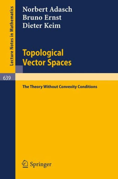 Topological Vector Spaces: The Theory Without Convexity Conditions / Edition 1