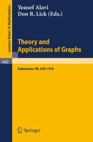 Title: Theory and Applications of Graphs: Proceedings, Michigan, May 11 - 15, 1976 / Edition 1, Author: Y. Alavi