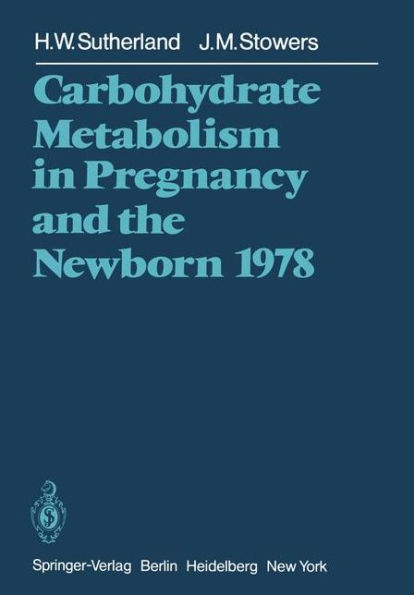 Carbohydrate Metabolism in Pregnancy and the Newborn 1978 / Edition 1