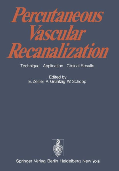 Percutaneous Vascular Recanalization: Technique Applications Clinical Results / Edition 1