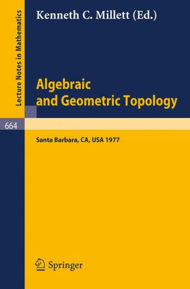 Algebraic and Geometric Topology: Proceedings of a Symposium held at Santa Barbara in honor of Raymond L. Wilder, July 25 - 29, 1977 / Edition 1