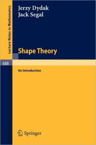 Title: Shape Theory: An Introduction / Edition 1, Author: J. Dydak