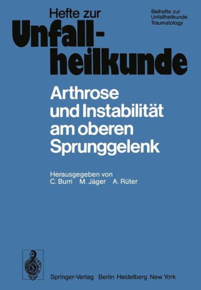 Arthrose und Instabilitï¿½t am oberen Sprunggelenk: 10. Reisensburger Workshop zu Ehren von M. E. Mï¿½ller und J. Rehn, 9.-11. Februar 1978