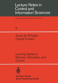 Title: Learning Systems: Decision, Simulation, and Control, Author: Y. M. El-Fattah