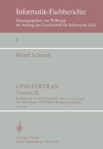 GPSS-FORTRAN, Version II: Einfï¿½hrung in die Simulation diskreter Systeme mit Hilfe eines FORTRAN-Programmpaketes