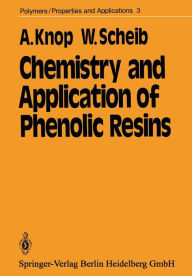 Title: Chemistry and Application of Phenolic Resins, Author: A. Knop