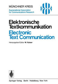 Title: Elektronische Textkommunikation / Electronic Text Communication: Vortrï¿½ge des vom 12.-15. Juni 1978 in Mï¿½nchen abgehaltenen Symposiums / Proceedings of a Symposium Held in Munich, June 12-15, 1978, Author: W. Kaiser