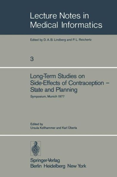 Long-Term Studies on Side-Effects of Contraception - State and Planning: Symposium of the Study Group 'Side-Effects of Oral Contraceptives - Pilot Phase' Munich, September 27-29, 1977 / Edition 1