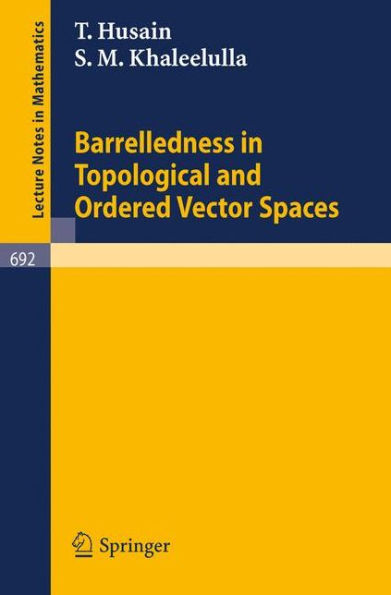 Barrelledness in Topological and Ordered Vector Spaces / Edition 1