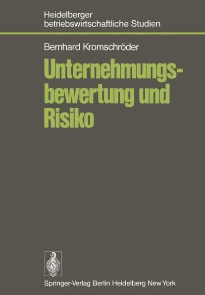 Unternehmungsbewertung und Risiko: Der Einfluï¿½ des Risikos auf den subjektiven Wert von Unternehmungsbeteiligungen im Rahmen einer optimalen Investitions- und Finanzierungspolitik des Investors