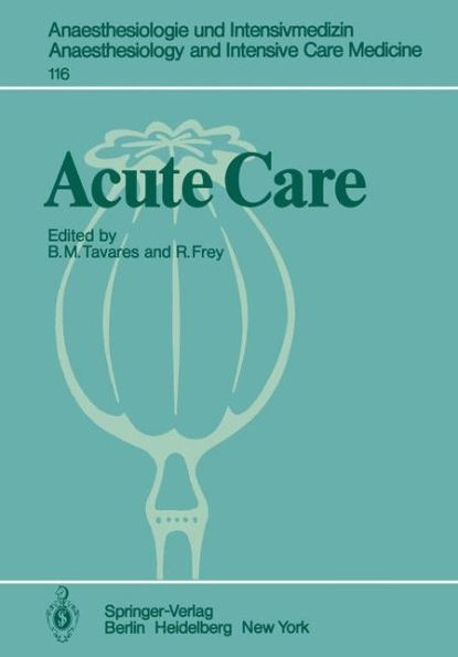 Acute Care: Based on the Proceedings of the Sixth International Symposium on Critical Care Medicine / Edition 1