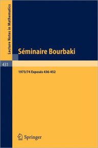 Title: Sï¿½minaire Bourbaki: Vol. 1977/78. Exposï¿½s 507-524 Avec table par noms d'auteurs de 1967/68 a 1977/78 / Edition 1, Author: N. Bourbaki