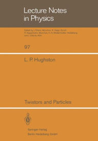 Title: Twistors and Particles, Author: L. P. Hughston