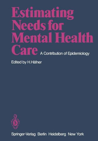 Estimating Needs for Mental Health Care: A Contribution of Epidemiology / Edition 1