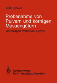 Title: Probenahme von Pulvern und körnigen Massengütern: Grundlagen, Verfahren, Geräte, Author: K. Sommer