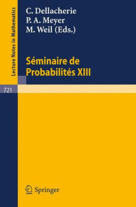 Title: Séminaire de Probabilités XIII: Université de Strasbourg 1977/78 / Edition 1, Author: C. Dellacherie