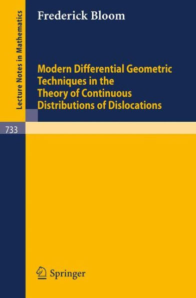 Modern Differential Geometric Techniques in the Theory of Continuous Distributions of Dislocations / Edition 1