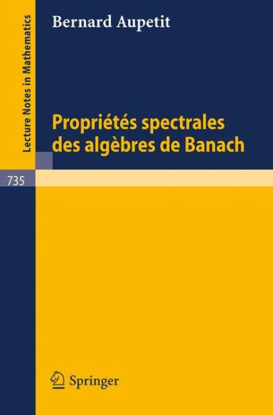 Proprietes Spectrales des Algebres de Banach / Edition 1