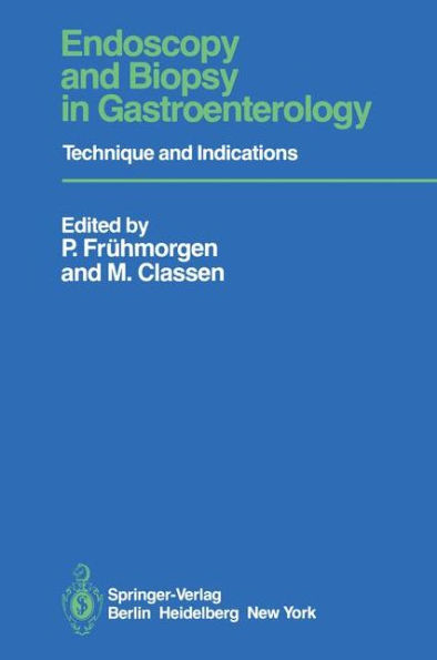 Endoscopy and Biopsy in Gastroenterology: Technique and Indications / Edition 1