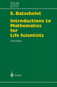 Title: Introduction to Mathematics for Life Scientists, Author: Edward Batschelet
