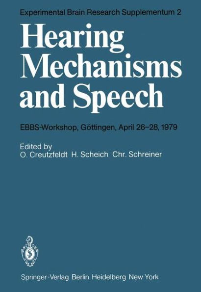 Hearing Mechanisms and Speech: EBBS-Workshop, Göttingen, April 26-28, 1979 / Edition 1