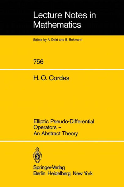 Elliptic Pseudo-Differential Operators: An Abstract Theory / Edition 1