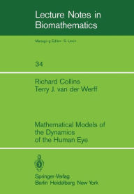 Title: Mathematical Models of the Dynamics of the Human Eye, Author: R. Collins