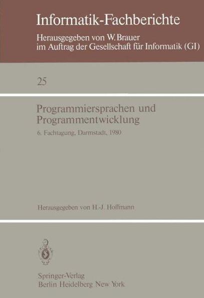 Programmiersprachen und Programmentwicklung: 6. Fachtagung des Fachausschusses Programmiersprachen der GI, Darmstadt, 11.-12. März 1980