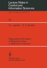 Title: Regenerative Simulation of Response Times in Networks of Queues, Author: D. L. Iglehart