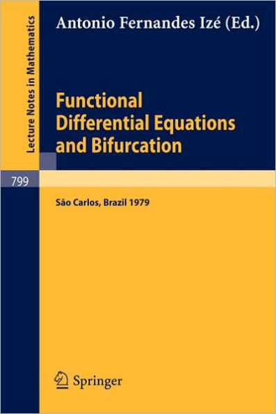 Functional Differential Equations and Bifurcation: Proceedings of a Conference, Held at Sao Carlos, Brazil, July 2-7, 1979 / Edition 1