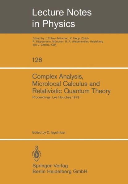 Complex Analysis, Microlocal Calculus and Relativistic Quantum Theory: Proceedings of the Colloquium Held at Les Houches, Centre de Physique September 1979