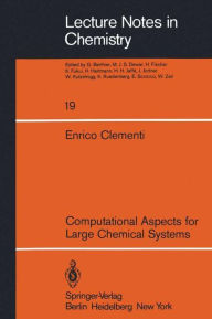 Title: Computational Aspects for Large Chemical Systems, Author: E. Clementi