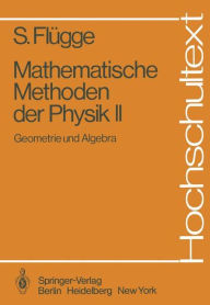 Title: Mathematische Methoden der Physik II: Geometrie und Algebra, Author: Siegfried Flïgge