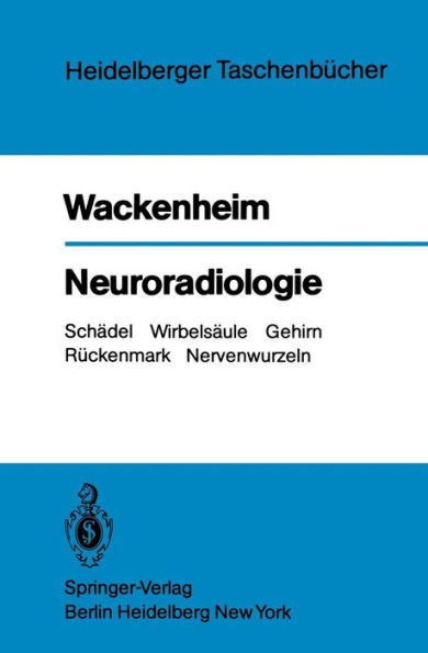 Neuroradiologie: Schï¿½del Wirbelsï¿½ule Gehirn Rï¿½ckenmark Nervenwurzeln