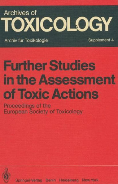 Further Studies in the Assessment of Toxic Actions: Proceedings of the European Society of Toxicology Meeting, Held in Dresden, June 11 - 13, 1979 / Edition 1