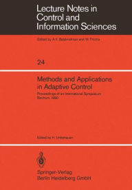Title: Methods and Applications in Adaptive Control: Proceedings of an International Symposium, Bochum, 1980, Author: H. Unbehauen