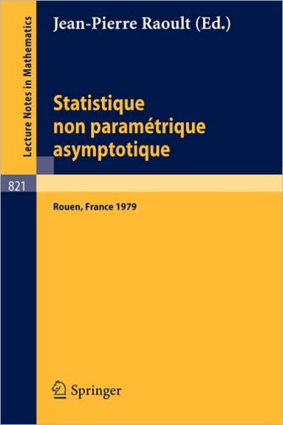 Statistique non Parametrique Asymptotique: Actes des Journees Statistiques, Rouen, France, Juin 1979 / Edition 1