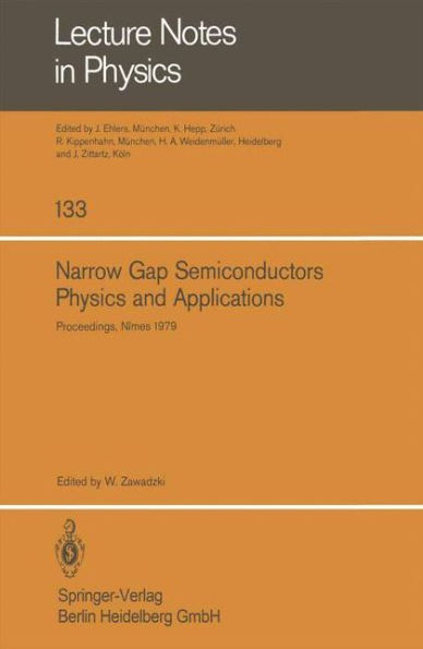 Narrow Gap Semiconductors Physics and Applications: Proceedings of the International Summer School Held in Nï¿½mes, France, September 3 - 15, 1979
