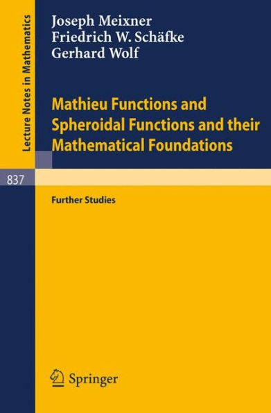 Mathieu Functions and Spheroidal Functions and their Mathematical Foundations: Further Studies / Edition 1