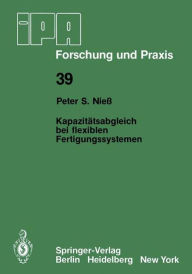 Title: Kapazitätsabgleich bei flexiblen Fertigungssystemen, Author: P.S. Niess
