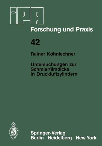 Untersuchungen zur Schmierfilmdicke in Druckluftzylindern: Beurteilung der Abstreifwirkung und des Reibungsverhaltens von Pneumatikdichtungen mit Hilfe eines neu entwickelten Schmierfilmdickenmeßverfahrens