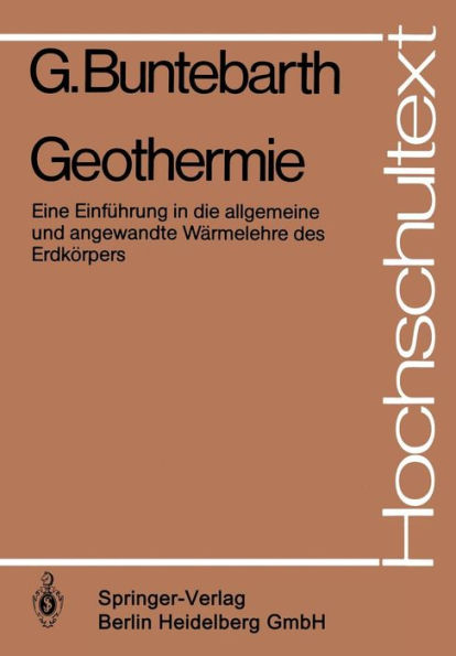 Geothermie: Eine Einfï¿½hrung in die allgemeine und angewandte Wï¿½rmelehre des Erdkï¿½rpers