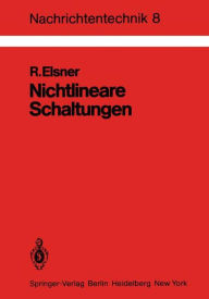 Title: Nichtlineare Schaltungen: Grundlagen, Berechnungsmethoden, Anwendungen, Author: R. Elsner
