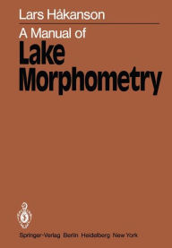 Title: A Manual of Lake Morphometry, Author: L. Hakanson