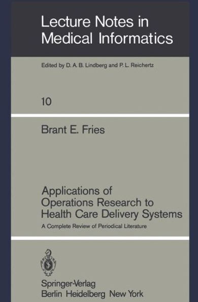 Applications of Operations Research to Health Care Delivery Systems: A Complete Review of Periodical Literature / Edition 1
