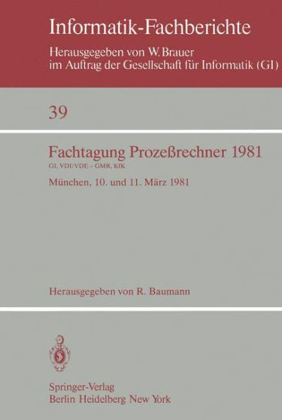 Fachtagung Prozeï¿½rechner 1981: Mï¿½nchen, 10. und 11. Mï¿½rz 1981