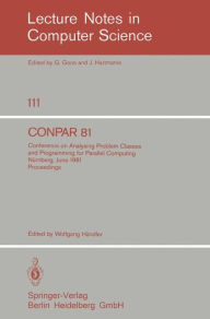 Title: CONPAR 81: Conference on Analysing Problem Classes and Programming for Parallel Computing, Nï¿½rnberg, June 10-12, 1981. Proceedings / Edition 1, Author: W. Hïndler