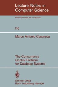 Title: The Concurrency Control Problem for Database Systems / Edition 1, Author: M. A. Casanova